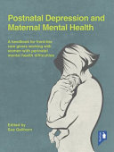Postnatal depression and maternal mental health : a handbook for front-line caregivers working with women with perinatal mental health difficulties /