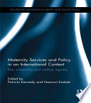 Maternity services and policy in an international context : risk, citizenship and welfare regimes /