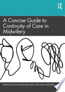 A concise guide to continuity of care in midwifery /