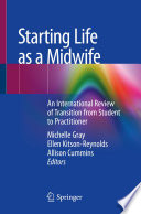 Starting life as a midwife : an international review of transition from student to practitioner /