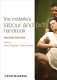 The midwife's labour and birth handbook /