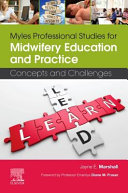 Myles professional studies for midwifery education and practice : concepts and challenges /
