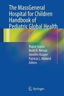The MassGeneral Hospital for Children handbook of pediatric global health /