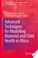 Advanced techniques for modelling maternal and child health in Africa /