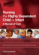 Nursing the highly dependent child or infant : a manual of care /