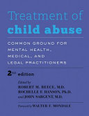 Treatment of child abuse : common ground for mental health, medical, and legal practitioners /