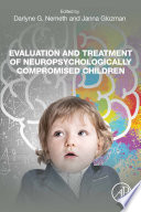 Evaluation and treatment of neuropsychologically compromised children /