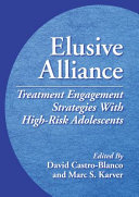 Elusive alliance : treatment engagement strategies with high-risk adolescents /