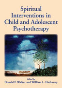 Spiritual interventions in child and adolescent psychotherapy /