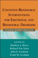 Cognitive-behavioral interventions for emotional and behavioral disorders : school-based practice /