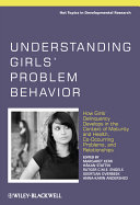 Understanding girls' problem behavior : how girls' delinquency develops in the context of maturity and health, co-occurring problems, and relationships /
