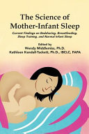The science of mother-infant sleep : current findings on bedsharing, breastfeeding, sleep training and normal infant sleep /