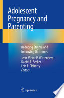 Adolescent pregnancy and parenting : reducing stigma and improving outcomes /