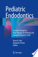 Pediatric endodontics : current concepts in pulp therapy for primary and young permanent teeth /