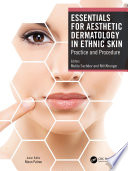 Essentials for aesthetic dermatology in ethnic skin : practice and procedure /