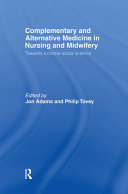 Complementary and alternative medicine in nursing and midwifery : towards a critical social science /