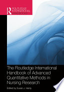 Routledge international handbook of advanced quantitative methods in nursing research /