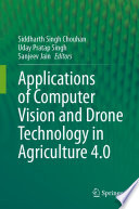 Applications of computer vision and drone technology in agriculture 4.0 /