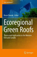 Ecoregional green roofs : theory and application in the western USA and Canada /
