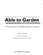 Able to garden : a practical guide for disabled and elderly gardeners /