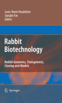Rabbit biotechnology : rabbit genomics, transgenesis, cloning and models /
