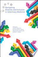 Navigating diversity and inclusion in veterinary medicine /