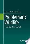 Problematic wildlife : a cross-disciplinary approach /