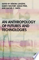 An anthropology of futures and technologies /