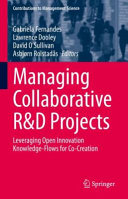 Managing collaborative R&D projects : leveraging open innovation knowledge-flows for co-creation /