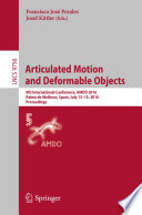 Articulated motion and deformable objects : 9th international conference, AMDO 2016, Palma de Mallorca, Spain, July 13-15, 2016, proceedings /