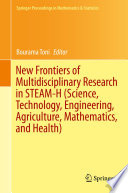 New frontiers of multidisciplinary research in STEAM-H (science, technology, engineering, agriculture, mathematics, and health) /