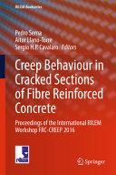 Creep Behaviour in Cracked Sections of Fibre Reinforced Concrete : Proceedings of the International RILEM Workshop FRC-CREEP 2016 /
