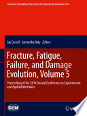 Fracture, fatigue, failure, and damage evolution. proceedings of the 2014 Annual Conference on Experimental and Applied Mechanics /