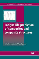 Fatigue life prediction of composites and composite structures : edited by Anastasios P. Vassilopoulos.