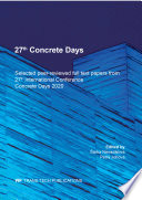 27th Concrete Days : selected peer-reviewed full text papers from 27th International Conference Concrete Days 2020 : selected, peer-reviewed papers from the 27th International Conference Concrete Days 2020, December 2nd, 2020, Prague, Czech Republic /