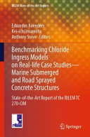 Benchmarking chloride ingress models on real-life case studies, marine submerged and road sprayed concrete structures : state-of-the-art report of the RILEM TC 270-CIM /