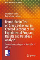 Round-robin test on creep behaviour in cracked sections of FRC : experimental program, results and database analysis : State-of-the-Art Report of the RILEM TC 261-CCF /