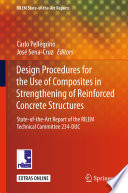 Design procedures for the use of composites in strengthening of reinforced concrete structures : state-of-the-art report of the RILEM Technical Committee 234-DUC /