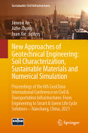 New approaches of geotechnical engineering : soil characterization, sustainable materials and numerical simulation : Proceedings of the 6th GeoChina International Conference on Civil & Transportation Infrastructures: From Engineering to Smart & Green Life Cycle Solutions -- Nanchang, China, 2021 /