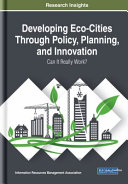 Developing eco-cities through policy, planning, and innovation : can it really work? /