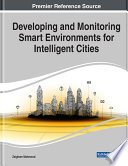 Developing and monitoring smart environments for intelligent cities /
