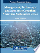 Management, technology, and economic growth in smart and sustainable cities /