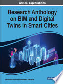 Research anthology on BIM and digital twins in smart cities /