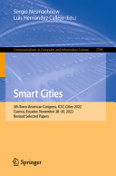 Smart cities : 5th Ibero-American Congress, ICSC-CITIES 2022, Cuenca, Ecuador, November 28-30, 2022, Revised selected papers /