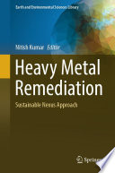 Heavy metal remediation : sustainable nexus approach /