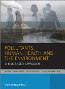 Pollutants, human health and the environment : a risk based approach /