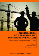 Construction site planning and logistical operations : site-focused management for builders /