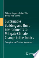 Sustainable building and built environments to mitigate climate change in the tropics : conceptual and practical approaches /