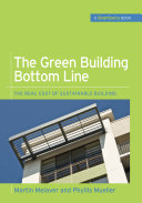 The green building bottom line : the real cost of sustainable building /
