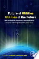 Future of utilities - utilities of the future : how technological innovations in distributed energy resources will reshape the electric power sector /